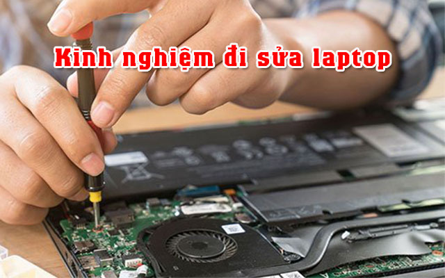 Kinh nghiệm đi sửa laptop và một số lưu ý tránh lừa đảo  - 1