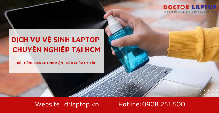 Dịch vụ vệ sinh laptop chuyên nghiệp uy tín TPHCM - 1