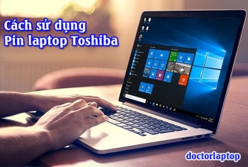 Hướng dẫn sử dụng pin laptop Toshiba hiệu quả nhất