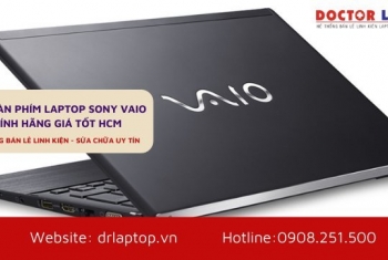 Dịch vụ thay bàn phím laptop Sony Vaio chính hãng, uy tín tại tphcm
