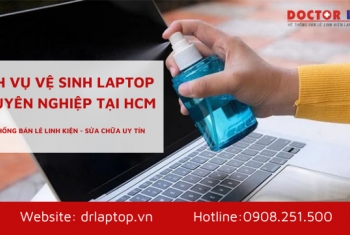 Dịch vụ vệ sinh laptop chuyên nghiệp, uy tín TPHCM