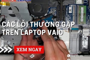Sửa Laptop Vaio Nhanh Gọn, Giá Rẻ, Uy Tín Tại TPHCM